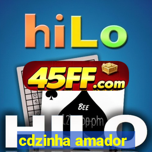 cdzinha amador